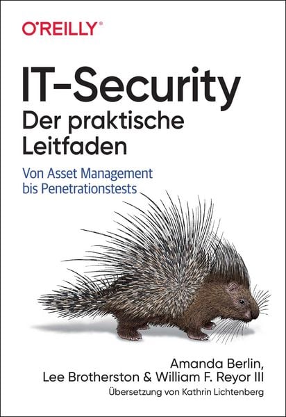 IT-Security – Der praktische Leitfaden, Taschenbuch von Amanda Berlin,Lee Brotherston,William F. Reyor, O'Reilly; 978-3-96009-263-6