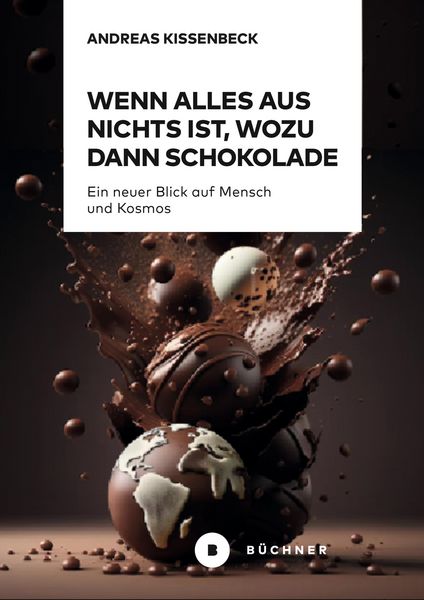 Produktbild: Wenn Alles aus Nichts ist, wozu dann Schokolade