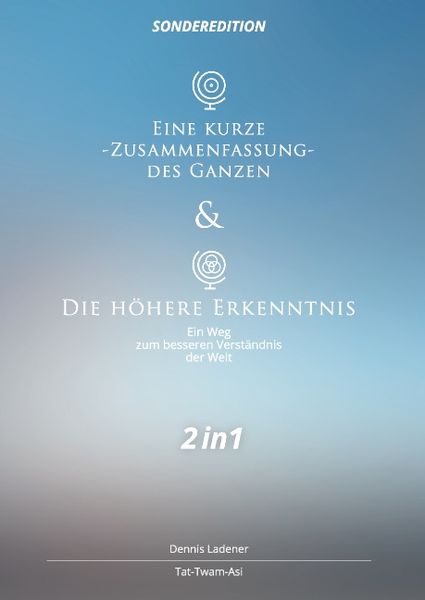 Produktbild: Eine kurze Zusammenfassung des Ganzen & Die h&ouml;here Erkenntnis