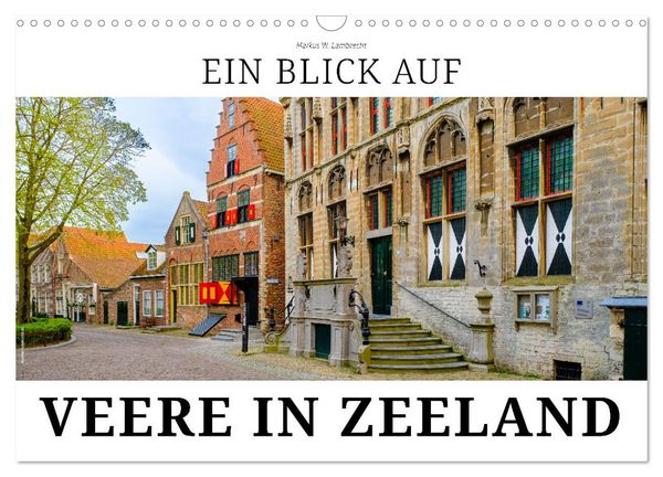 Ein Blick auf Veere in Zeeland (Wandkalender 2026 DIN A3 quer), CALVENDO Monatskalender