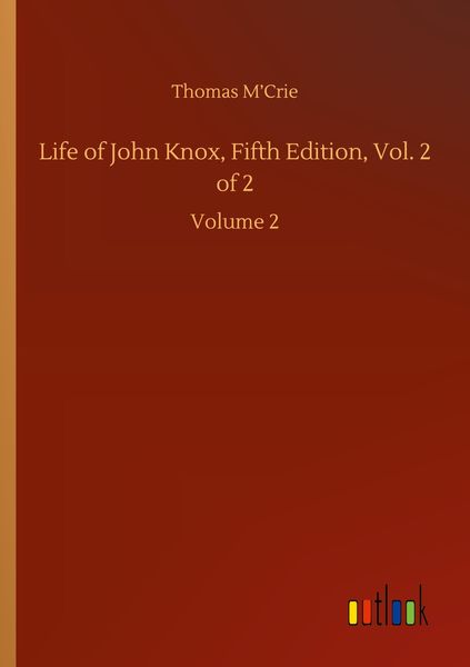 Produktbild: Life of John Knox, Fifth Edition, Vol. 2 of 2