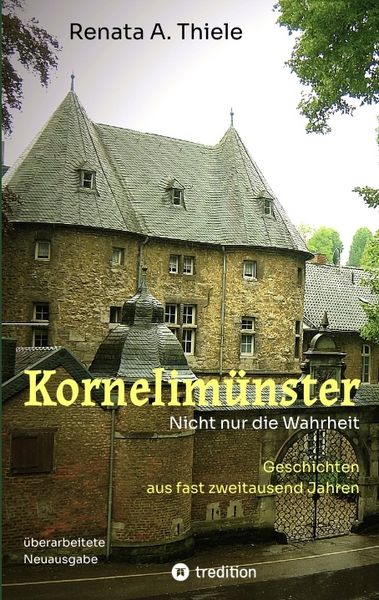 Kornelimünster. Nicht nur die Wahrheit, Taschenbuch von Renata Anna Thiele, Tredition, 9783384755391