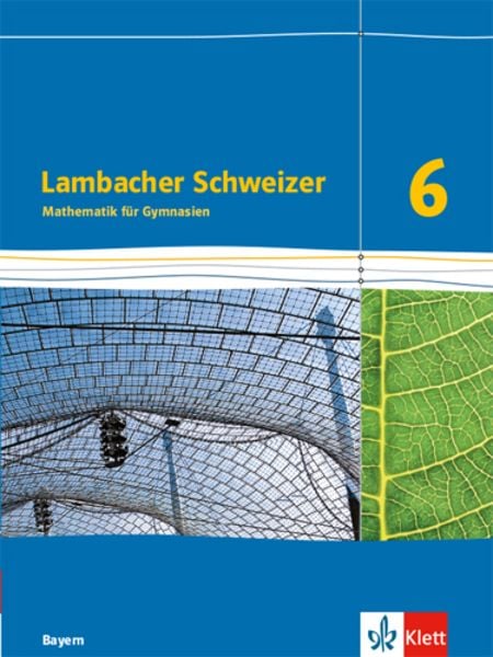 Lambacher Schweizer Mathematik 6. Ausgabe Bayern, Gebundene Ausgabe von , Klett Schulbuchverlag, 9783127330618