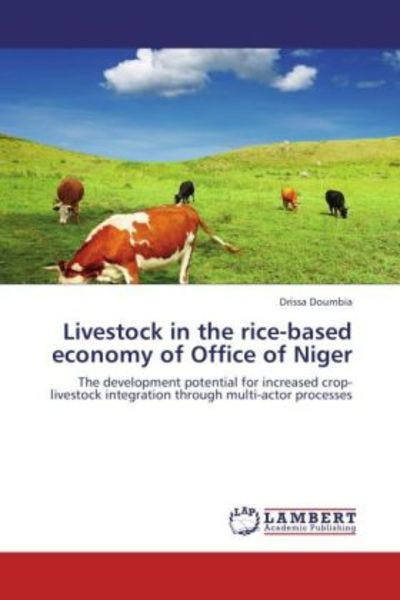 Doumbia, D: Livestock in the rice-based economy of Office of, Taschenbuch von Drissa Doumbia, LAP LAMBERT Academic Publishing, 9783847336754