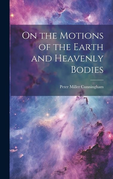 Produktbild: On the Motions of the Earth and Heavenly Bodies