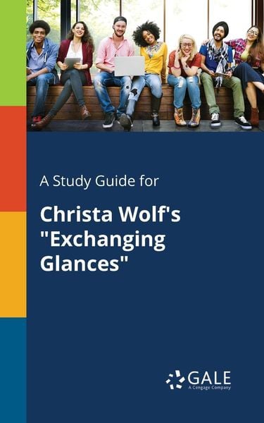 A Study Guide for Christa Wolf's 'Exchanging Glances'