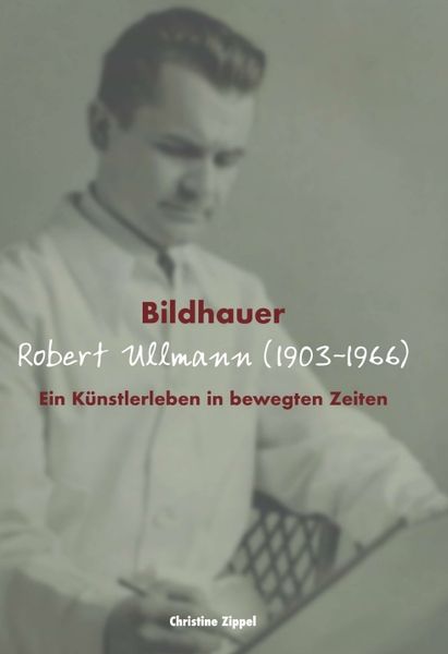 Produktbild: Bildhauer Robert Ullmann (1903-1966)