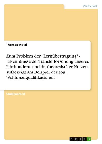 Produktbild: Zum Problem der "Lern&uuml;bertragung" - Erkenntnisse der Transferforschung unseres Jahrhunderts und ihr theoretischer Nutzen, aufgezeigt am Beispiel der sog. "Schl&uuml;sselqualifikationen"