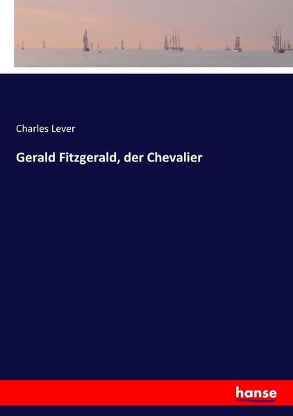 Gerald Fitzgerald, der Chevalier, Taschenbuch von Charles Lever, Hansebooks, 9783743697935