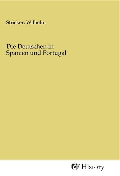 Die Deutschen in Spanien und Portugal, Taschenbuch von , MV-History, 9783968722054