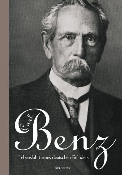 Produktbild: Carl Benz. Lebensfahrt eines deutschen Erfinders