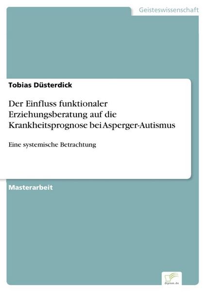 Produktbild: Der Einfluss funktionaler Erziehungsberatung auf die Krankheitsprognose bei Asperger-Autismus