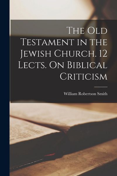 Produktbild: The Old Testament in the Jewish Church. 12 Lects. On Biblical Criticism