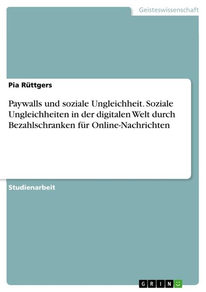 Paywalls und soziale Ungleichheit. Soziale Ungleichheiten in der digitalen Welt durch Bezahlschranken für Online-Nachrichten, Taschenbuch von Pia