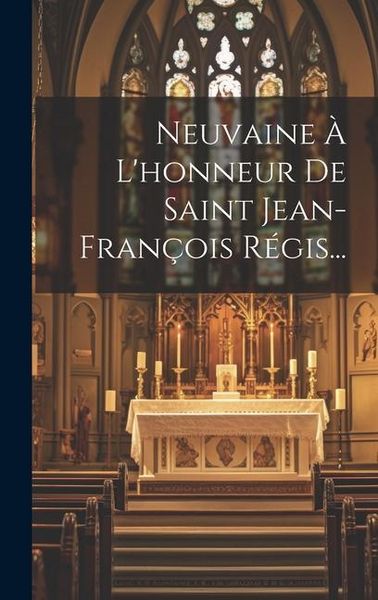 Produktbild: Neuvaine &Agrave; L'honneur De Saint Jean-fran&ccedil;ois R&eacute;gis...