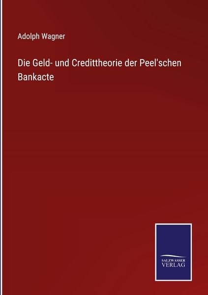Produktbild: Die Geld- und Credittheorie der Peel'schen Bankacte