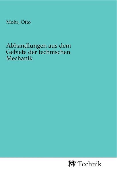 Abhandlungen aus dem Gebiete der technischen Mechanik, Taschenbuch von , MV-Technik, 9783968830254