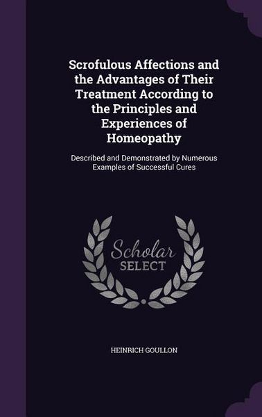 Produktbild: Scrofulous Affections and the Advantages of Their Treatment According to the Principles and Experiences of Homeopathy