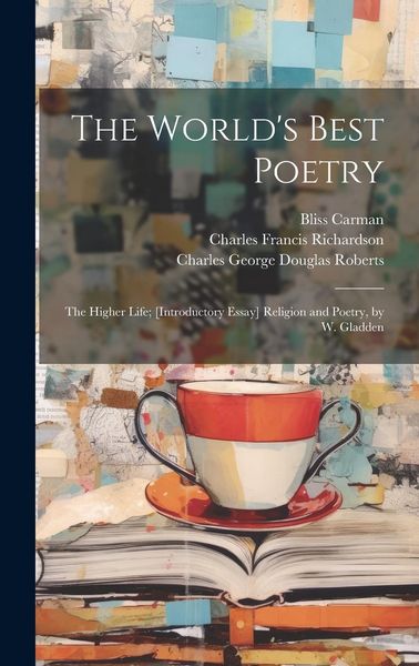 Produktbild: The World's Best Poetry: The Higher Life; [Introductory Essay] Religion and Poetry, by W. Gladden