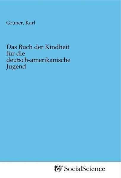 Produktbild: Das Buch der Kindheit f&uuml;r die deutsch-amerikanische Jugend