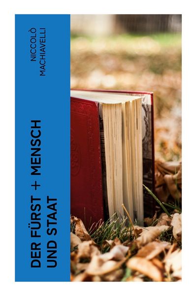 Der Fürst + Mensch und Staat, Taschenbuch von Niccolò Machiavelli, E-artnow, 9788027374397