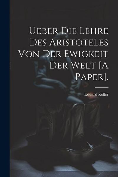 Produktbild: Ueber Die Lehre Des Aristoteles Von Der Ewigkeit Der Welt [A Paper].