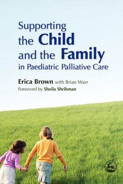 Produktbild: Supporting the Child and the Family in Paediatric Palliative Care