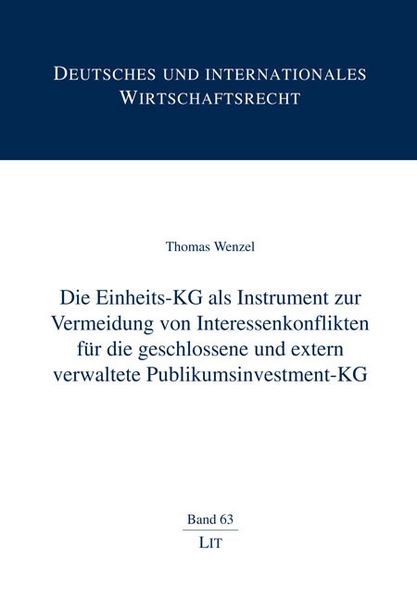 Produktbild: Die Einheits-KG als Instrument zur Vermeidung von Interessenkonflikten f&uuml;r die geschlossene und extern verwaltete Publikumsinvestment-KG