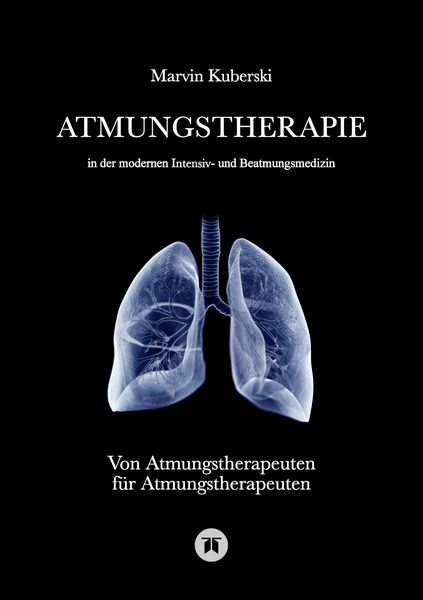 Produktbild: Atmungstherapie in der modernen Intensiv- und Beatmungsmedizin - Fachbuch zu Beatmung, Intensivmedizin, NIV, Weaning, Atmungstherapie und P&auml;diatrie