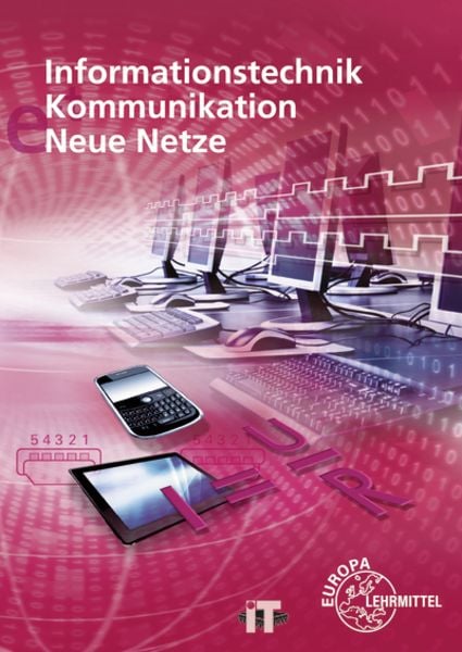 Informationstechnik, Kommunikation, Neue Netze, Taschenbuch von Bernhard Hauser,Gerd Siegmund,Christian Duhr, Europa-Lehrmittel, 978-3-8085-3947-7