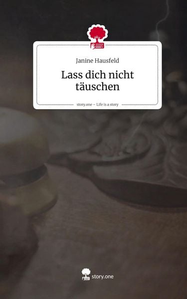 Produktbild: Lass dich nicht t&auml;uschen. Life is a Story - story.one