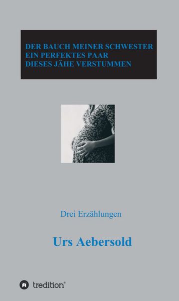 Produktbild: Der Bauch Meiner Schwester - ein Perfektes Paar - Dieses J&auml;he Verstummen