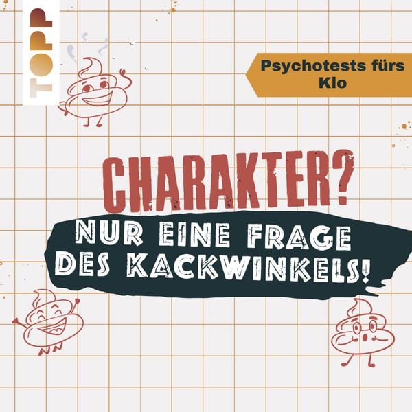 Produktbild: Charakter? Nur eine Frage des Kackwinkels! Bist du Team Schnellschei&szlig;er oder Team Sitzpinkler? Psychotests f&uuml;rs Klo