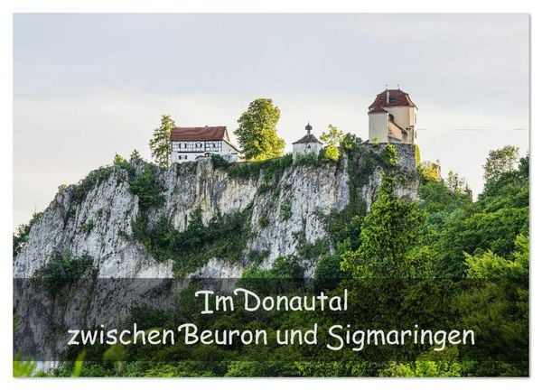 Im Donautal zwischen Beuron und Sigmaringen (Wandkalender 2026 DIN A4 quer), CALVENDO Monatskalender