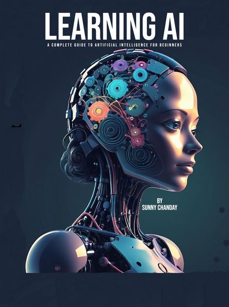 Produktbild: Learning AI: A Complete Guide to Artificial Intelligence for Beginners (Technology, #1)