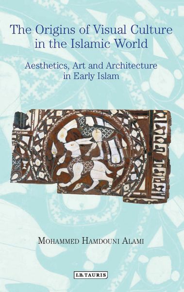 Produktbild: The Origins of Visual Culture in the Islamic World