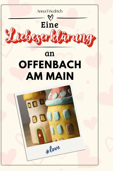 Produktbild: Eine Liebeserkl&auml;rung an Offenbach am Main
