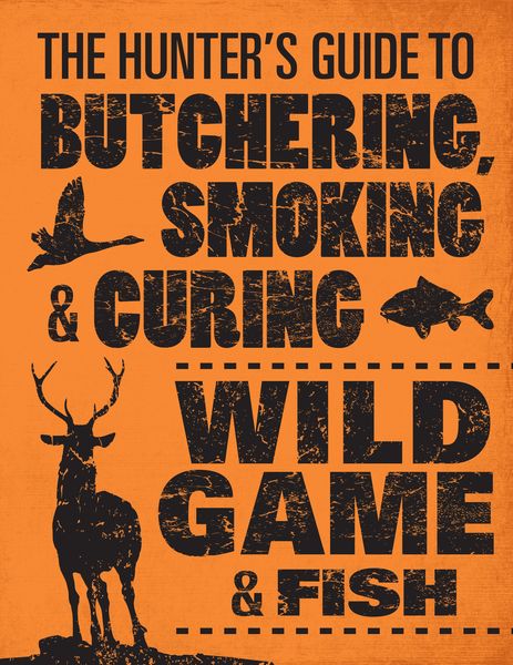 Produktbild: The Hunter's Guide to Butchering, Smoking, and Curing Wild Game and Fish