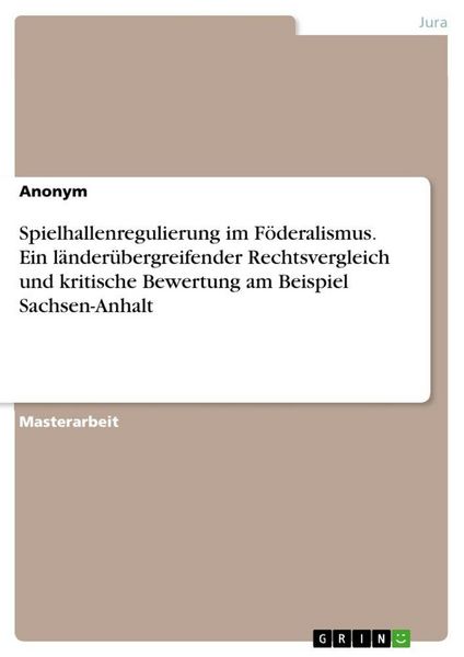 Produktbild: Spielhallenregulierung im F&ouml;deralismus. Ein l&auml;nder&uuml;bergreifender Rechtsvergleich und kritische Bewertung am Beispiel Sachsen-Anhalt
