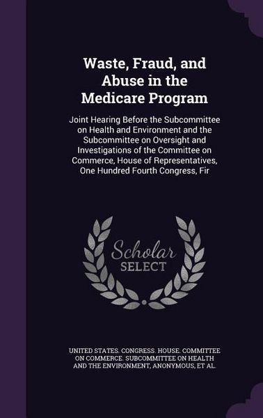 Produktbild: Waste, Fraud, and Abuse in the Medicare Program