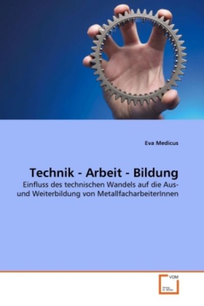 Medicus, E: Technik - Arbeit - Bildung, Taschenbuch von Eva Medicus, VDM, 9783639329377