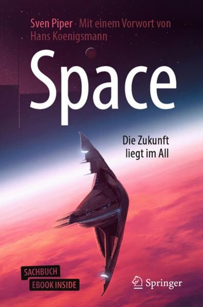 Space – Die Zukunft liegt im All, Sonstige von Sven Piper, Springer Berlin