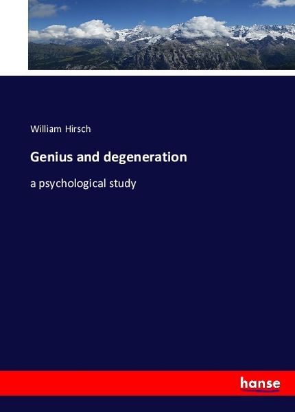 Genius and degeneration, Taschenbuch von William Hirsch, Hansebooks, 9783743348509
