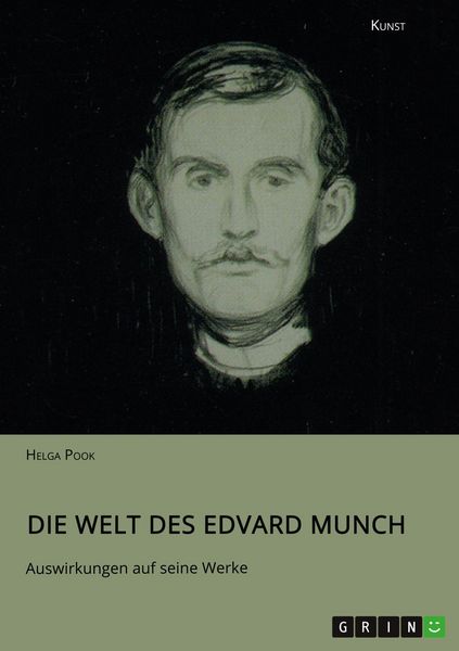 Die Welt des Edvard Munch. Auswirkungen auf seine Werke, Taschenbuch von Helga Pook, GRIN, 9783346779397