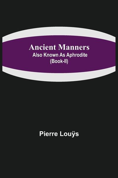 Produktbild: Ancient Manners; Also Known As Aphrodite (Book-II)