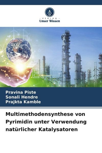 Multimethodensynthese von Pyrimidin unter Verwendung natürlicher Katalysatoren, Taschenbuch von Pravina Piste , Sonali Hendre , Prajkta Kamble, Verlag