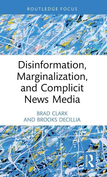 Produktbild: Disinformation, Marginalization, and Complicit News Media