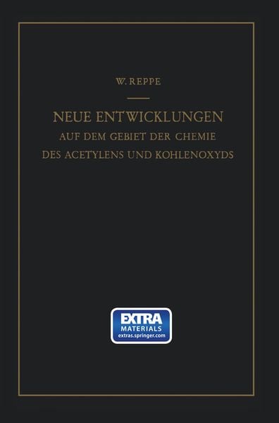 Neue Entwicklungen auf dem Gebiete der Chemie des Acetylens und Kohlenoxyds, Taschenbuch von Walter Reppe, Springer Berlin, 9783642531576