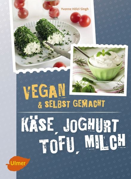 Produktbild: K&auml;se, Joghurt, Tofu, Milch. Vegan und selbstgemacht
