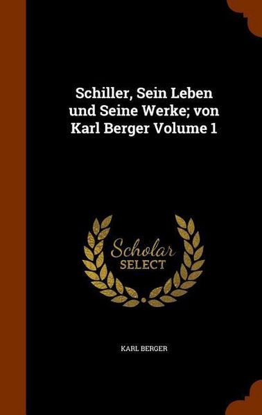 Produktbild: Schiller, Sein Leben und Seine Werke; von Karl Berger Volume 1
